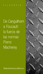De Canguilhem A Foucault: La Fuerza De Las Normas 