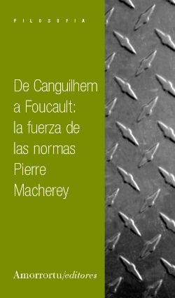 Bertrand.pt - De Canguilhem A Foucault: La Fuerza De Las Normas 