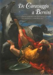 De Caravaggio A Bernini. Obras Maestras Del Seicento Italiano En La Colecciones Reales