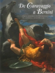 De Caravaggio A Bernini. Obras Maestras Del Seicento Italiano En La Colecciones Reales