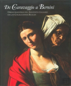Bertrand.pt - De Caravaggio A Bernini. Obras Maestras Del Seicento Italiano En Las Colecciones Reales