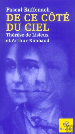 Bertrand.pt - De Ce Cote Du Ciel ; Therese De Lisieux Et Arthur Rimbaud