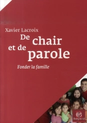 De Chair Et De Parole ; Fonder La Famille
