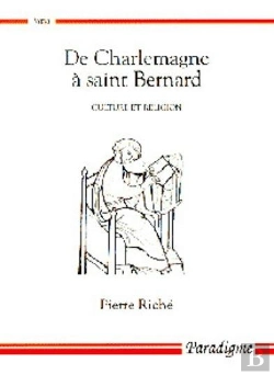 Bertrand.pt - De Charlemagne À Saint Bernard ; Culture Et Religion