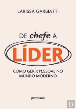 Bertrand.pt - De Chefe A Líder: Como Gerir Pessoas No Mundo Moderno
