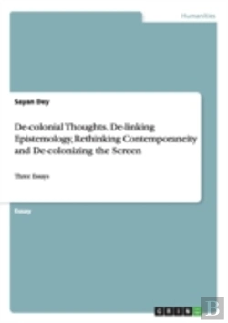 Bertrand.pt - De-Colonial Thoughts. De-Linking Epistemology, Rethinking Contemporaneity And De-Colonizing The Screen