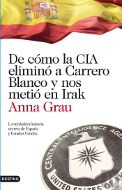 De Cómo La Cia Eliminó A Carrero Blanco Y Nos Metió En Irak