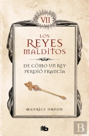 De Cómo Un Rey Perdió Francia (Los Reyes Malditos 7)