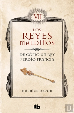 Bertrand.pt - De Cómo Un Rey Perdió Francia (Los Reyes Malditos 7)
