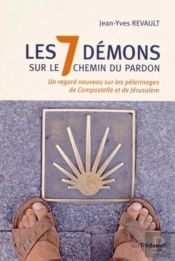 De Compostelle À Jérusalem ; Les 7 Démons Sur Le Chemin Du Pardon