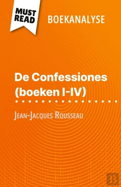 Bertrand.pt - De Confessiones (Boeken I-Iv) Van Jean-Jacques Rousseau (Boekanalyse) : Volledige Analyse En Gedetailleerde Samenvatting Van Het Werk