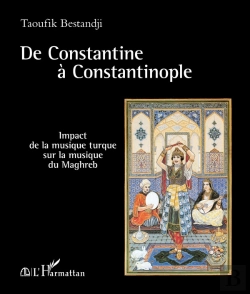Bertrand.pt - De Constantine À Constantinople ; Impact De La Musique Turque Sur La Musique Du Maghreb