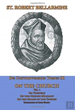 Bertrand.pt - De Controversiis Tomus Iii On The Church, Containing On Councils, On The Church Militant, And On The Marks Of The Church