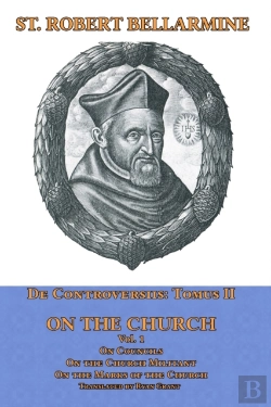 Bertrand.pt - De Controversiis Tomus Iii On The Church, Containing On Councils, On The Church Militant, And On The Marks Of The Church