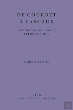 Bertrand.pt - De Courbet À Lascaux : Une Origine Du Monde Préhistorique