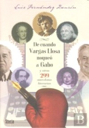 De Cuando Vargas Llosa Noqueó A Gabo Y Otras 299 Anécdotas De Escritores