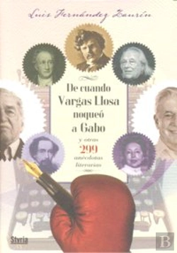 Bertrand.pt - De Cuando Vargas Llosa Noqueó A Gabo Y Otras 299 Anécdotas De Escritores