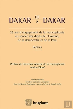 Bertrand.pt - De Dakar À Dakar ; 25 Ans D'Engagement De La Francophonie Au Service Des Droits De L'Homme, De La Démocratie Et De La Paix