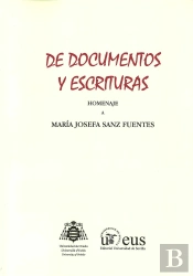 De Documentos Y Escrituras. Homenaje A María Josefa Sanz Fuentes