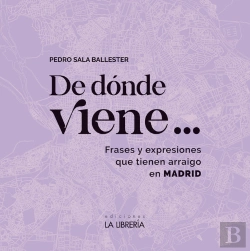 Bertrand.pt - De Donde Viene A Frases Y Expresiones Que Tienen Arraigo En Madrid