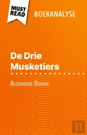 De Drie Musketiers Van Alexandre Dumas (Boekanalyse) : Volledige Analyse En Gedetailleerde Samenvatting Van Het Werk
