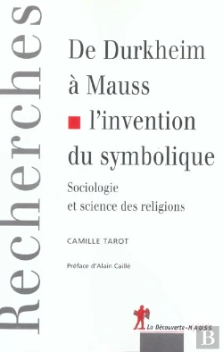 Bertrand.pt - De Durkeim A Mauss, L'Invention Du Symbolisme ; Sociologie Et Sciences Des Religions
