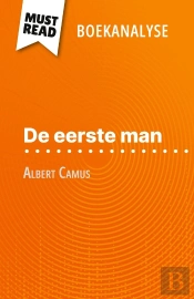 De Eerste Man Van Albert Camus (Boekanalyse) : Volledige Analyse En Gedetailleerde Samenvatting Van Het Werk