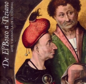 De El Bosco A Tiziano: Arte Y Maravilla En El Escorial