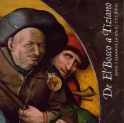 De El Bosco A Tiziano: Arte Y Maravilla En El Escorial