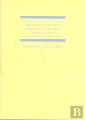 De Enanos Y Gigantes. Tradición Clásica En La Cultura Medieval Hispánica