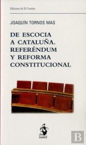 De Escocia A Cataluña. Referéndum Y Reforma Constitucional