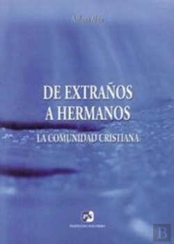 Bertrand.pt - De Extraños A Hermanos. La Comunidad Cristiana