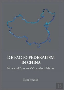 Bertrand.pt - De Facto Federalism In China: Reforms And Dynamics Of Central-Local Relations