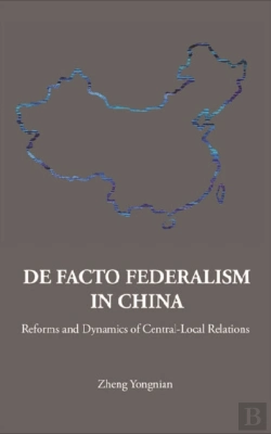 Bertrand.pt - De Facto Federalism In China: Reforms And Dynamics Of Central-Local Relations