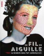 De Fil En Aiguille : La Broderie Dans L'Art Contemporain