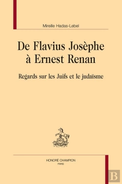 Bertrand.pt - De Flavius Josèphe À Ernest Renan : Regards Sur Les Juifs Et Le Judaïsme