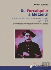 De Forcalquier À Metzeral ; Carnet Et Lettres D'Un Chasseur Alpin (1914-1915)