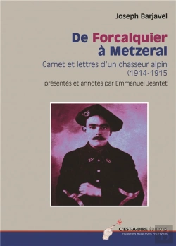 Bertrand.pt - De Forcalquier À Metzeral ; Carnet Et Lettres D'Un Chasseur Alpin (1914-1915)
