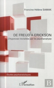 De Freud À Erickson ; L'Hypnose Revisitée Par La Psychanalyse