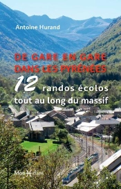 De Gare En Gare Dans Les Pyrénées ; 12 Randos Écolos Tout Au Long Du Massif