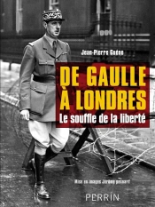De Gaulle À Londres ; Le Souffle De La Liberté
