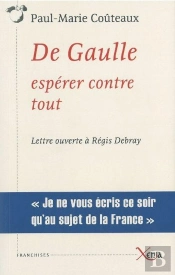 De Gaulle ; Espérer Contre Tout ; Lettre Ouverte À Régis Debray