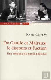 De Gaulle Et Malraux, Une Éthique De La Parole Politique