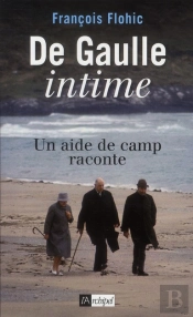 De Gaulle Intime ; Un Aide De Camp Raconte