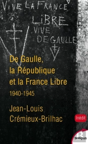 De Gaulle ; La République Et La France Libre ; 1940-1945