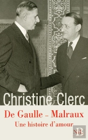De Gaulle - Malraux ; Une Histoire D'Amour