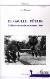 De Gaulle - Pétain ; L'Affrontement Du Printemps 1940