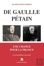 De Gaulle Pétain : Une Chance Pour La France, La Réconciliation Nécessaire