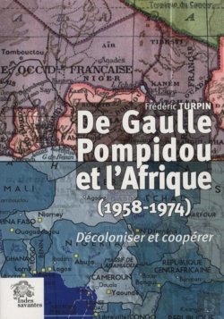 Bertrand.pt - De Gaulle, Pompidou Et L'Afrique (1958-1974) ; Décoloniser Et Coopérer