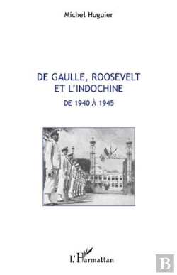 Bertrand.pt - De Gaulle, Roosevelt Et L'Indochine De 1940 À 1945
